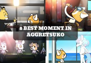 8 BEST MOMENT IN AGGRETSUKO