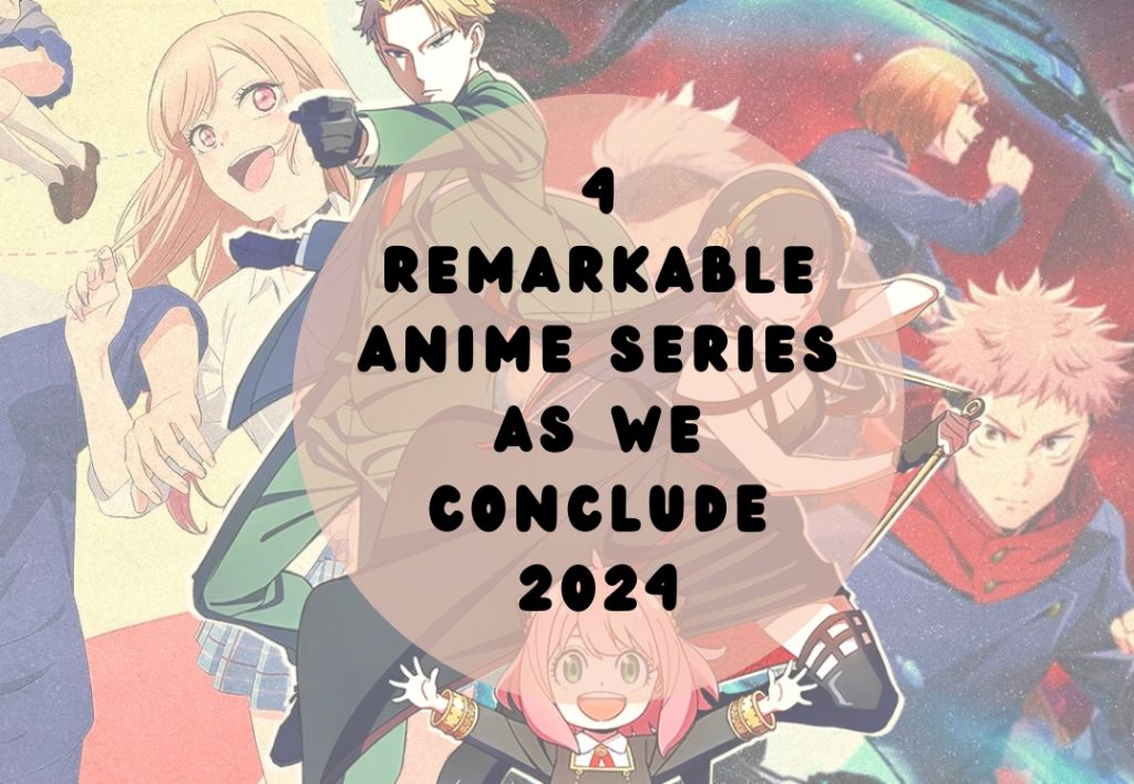 4 Remarkable Anime Series As We Conclude 2024