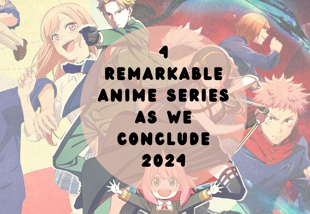 4 Remarkable Anime Series As We Conclude 2024